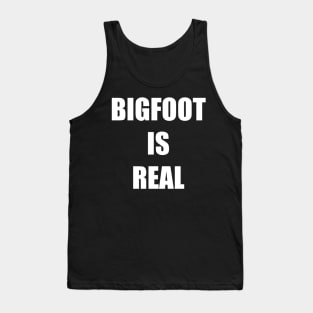 Bigfoot is Real Tank Top